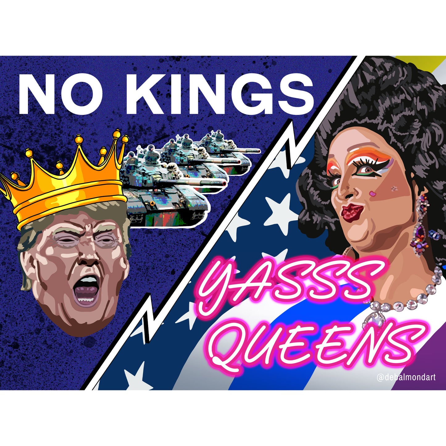 A graphic split diagonally. The left side, labeled "NO KINGS," features a political caricature of Donald Trump wearing a crown and a line of military tanks. The right side, labeled "YASSS QUEENS" in neon pink, features a stylized portrait of a drag queen against a background with stars and stripes.