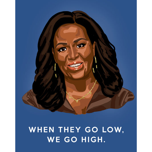 Michelle Obama 'When They Go Low' Art Print