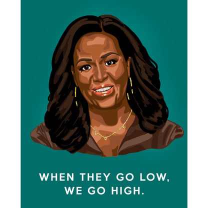 Michelle Obama 'When They Go Low' Art Print