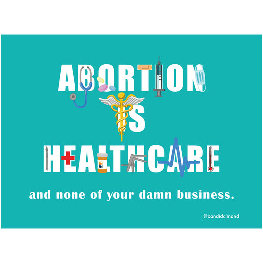 Digital art protest art with the message, 'Abortion Is Healthcare and none of your damn business.' Free download.