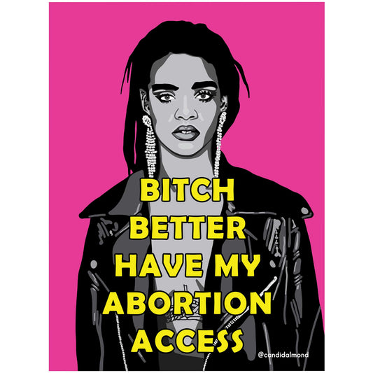 'Bitch Better Have My Abortion Access' Digital Download - Deb Almond Art