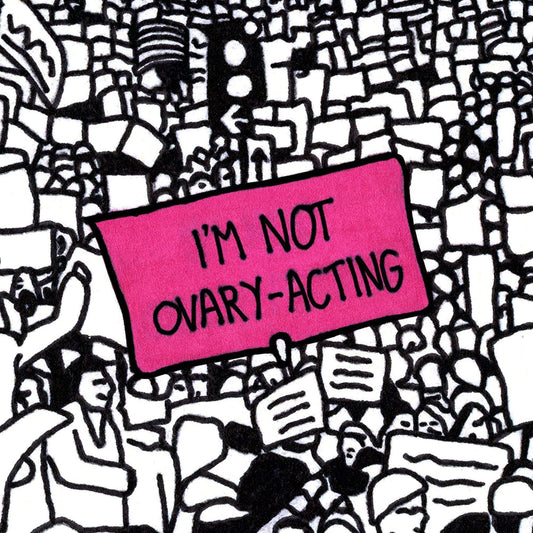 'I'm Not Ovary-Acting' Art Print - Deb Almond Art